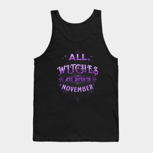 All Witches Are Born in November Tank Top